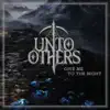 Unto Others - Give Me to the Night - Single